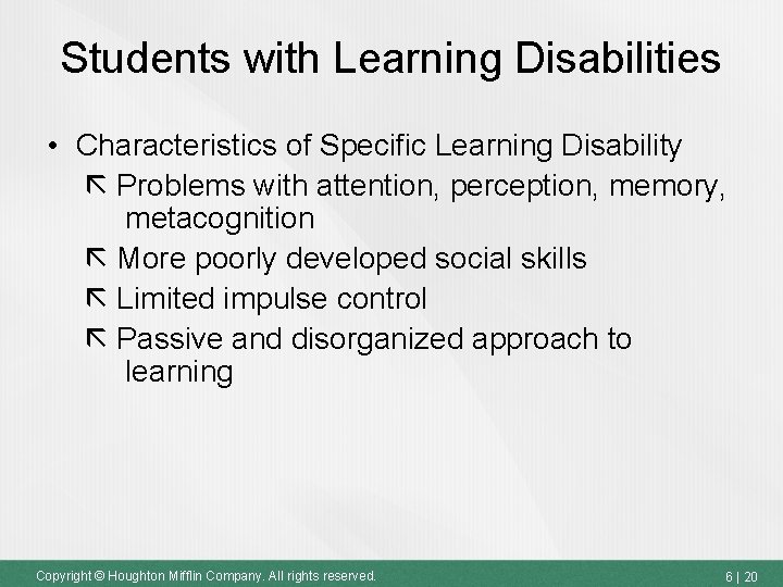 Students with Learning Disabilities • Characteristics of Specific Learning Disability Problems with attention, perception,