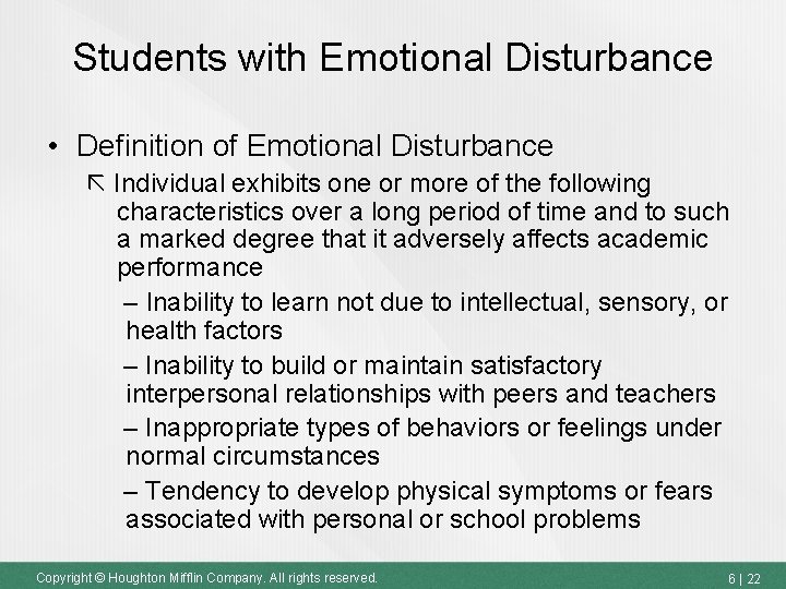 Students with Emotional Disturbance • Definition of Emotional Disturbance Individual exhibits one or more