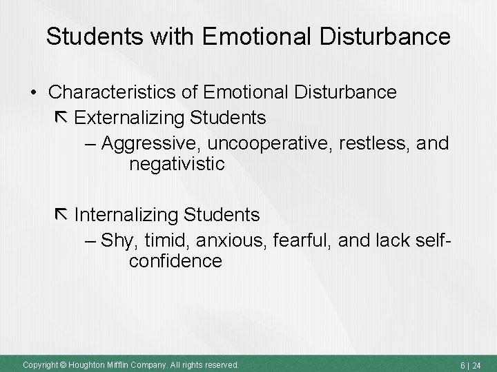 Students with Emotional Disturbance • Characteristics of Emotional Disturbance Externalizing Students – Aggressive, uncooperative,