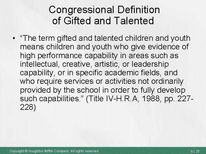 Congressional Definition of Gifted and Talented • “The term gifted and talented children and