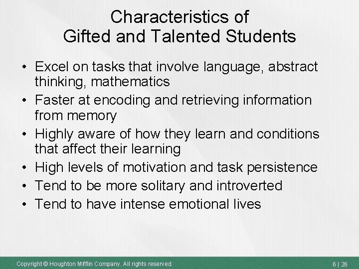 Characteristics of Gifted and Talented Students • Excel on tasks that involve language, abstract