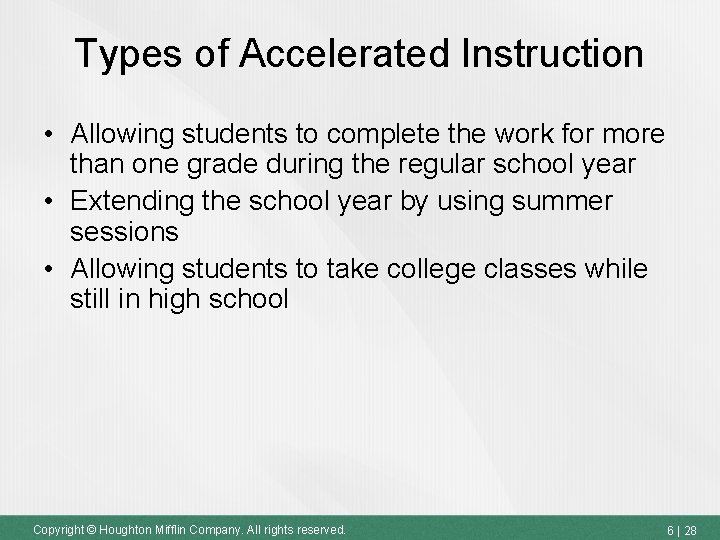 Types of Accelerated Instruction • Allowing students to complete the work for more than
