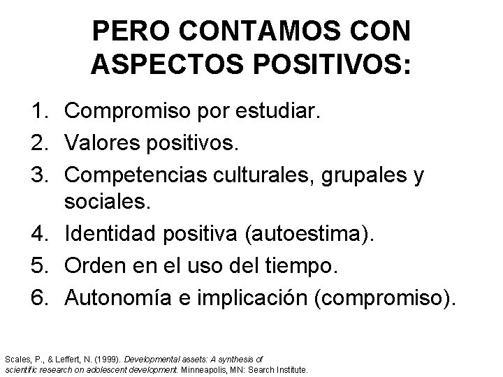 PERO CONTAMOS CON ASPECTOS POSITIVOS: 1. Compromiso por estudiar. 2. Valores positivos. 3. Competencias