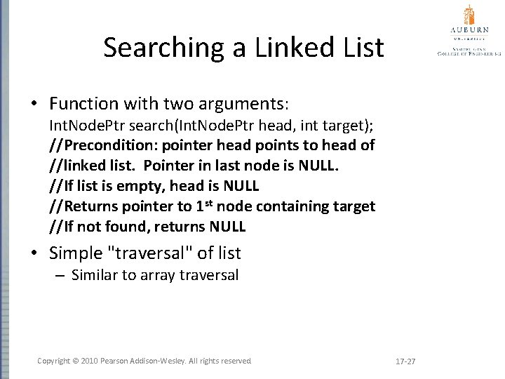 Searching a Linked List • Function with two arguments: Int. Node. Ptr search(Int. Node.