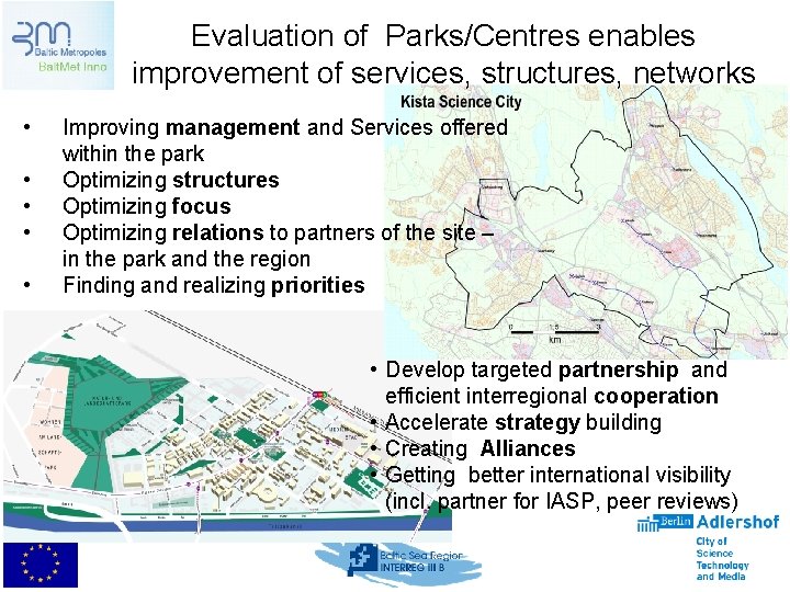 Evaluation of Parks/Centres enables improvement of services, structures, networks • • • Improving management