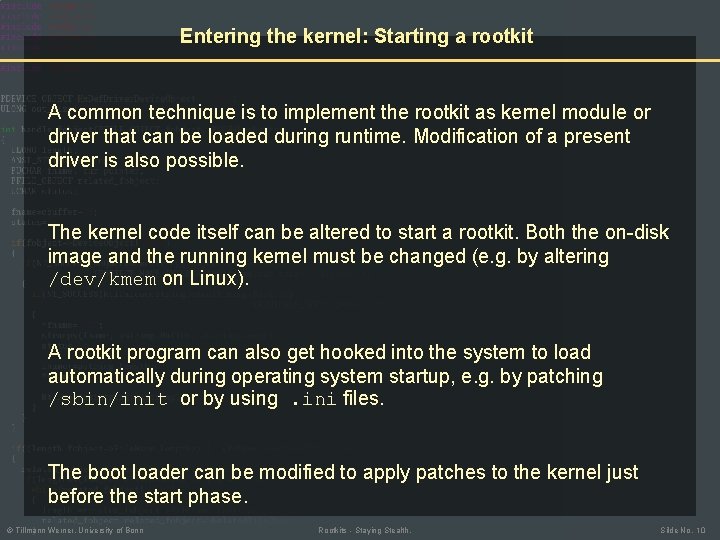 Entering the kernel: Starting a rootkit A common technique is to implement the rootkit