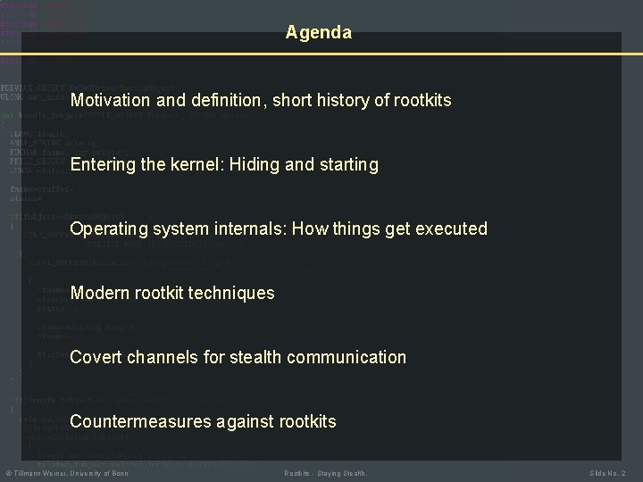 Agenda Motivation and definition, short history of rootkits Entering the kernel: Hiding and starting