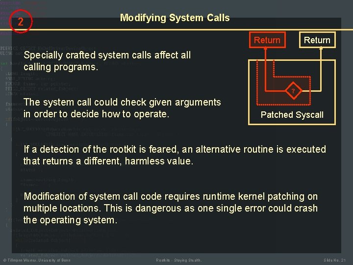 2 Modifying System Calls Return Specially crafted system calls affect all calling programs. ?