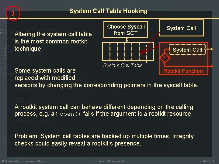 3 System Call Table Hooking Altering the system call table is the most common