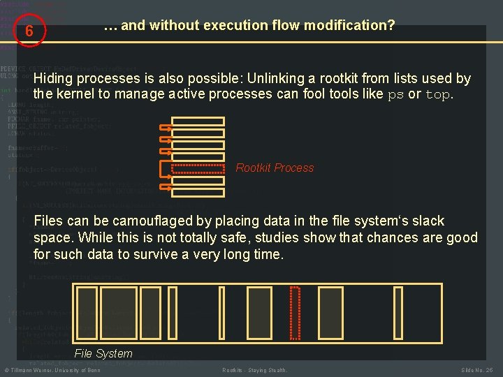 … and without execution flow modification? 6 Hiding processes is also possible: Unlinking a