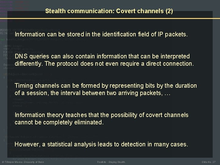 Stealth communication: Covert channels (2) Information can be stored in the identification field of