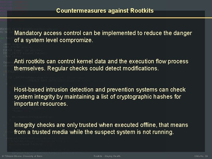 Countermeasures against Rootkits Mandatory access control can be implemented to reduce the danger of