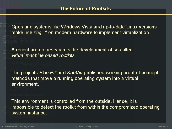 The Future of Rootkits Operating systems like Windows Vista and up-to-date Linux versions make