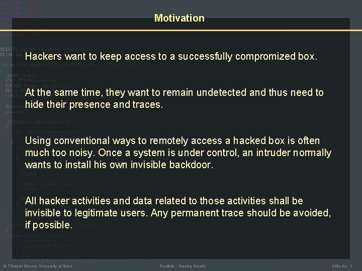 Motivation Hackers want to keep access to a successfully compromized box. At the same