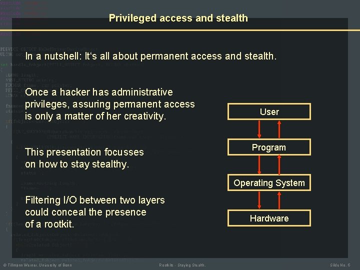 Privileged access and stealth In a nutshell: It‘s all about permanent access and stealth.