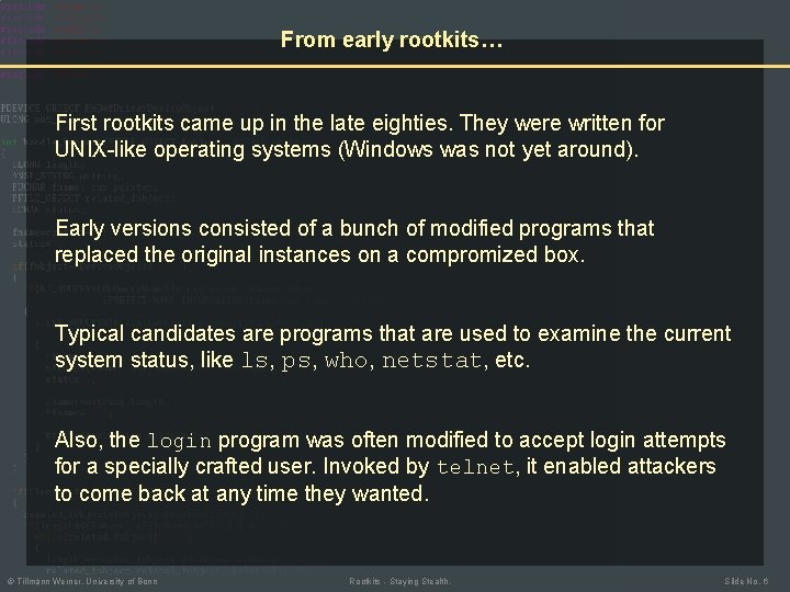 From early rootkits… First rootkits came up in the late eighties. They were written