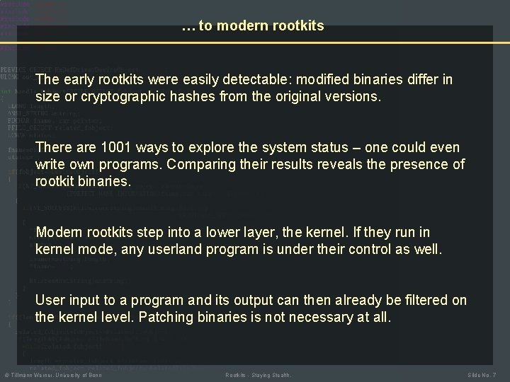 … to modern rootkits The early rootkits were easily detectable: modified binaries differ in