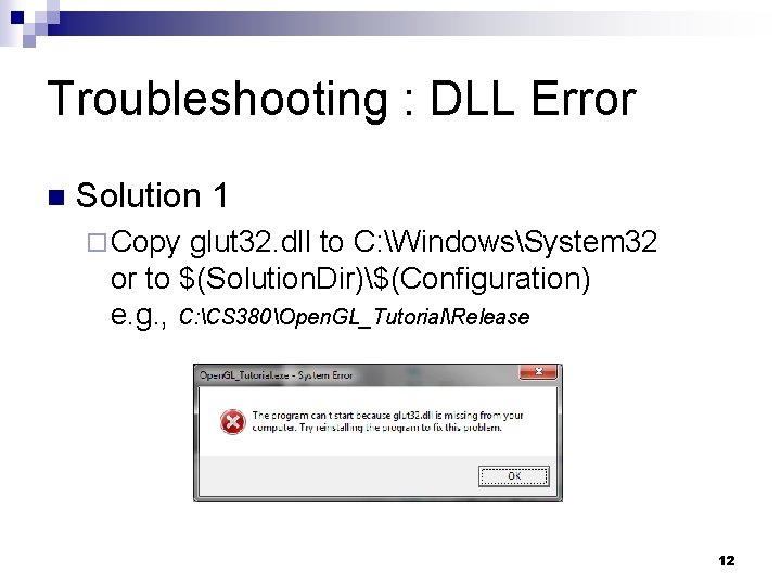 Troubleshooting : DLL Error n Solution 1 ¨ Copy glut 32. dll to C: