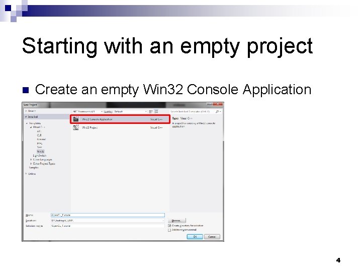 Starting with an empty project n Create an empty Win 32 Console Application 4