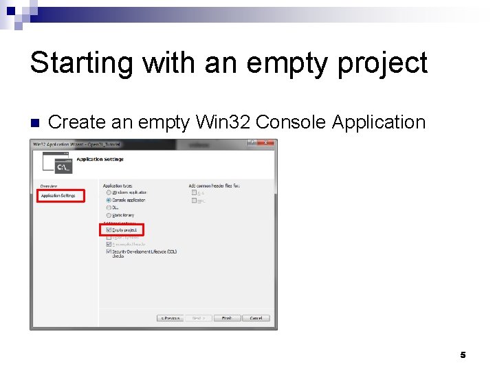 Starting with an empty project n Create an empty Win 32 Console Application 5