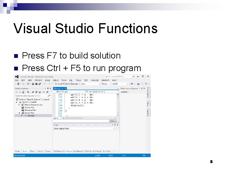 Visual Studio Functions n n Press F 7 to build solution Press Ctrl +