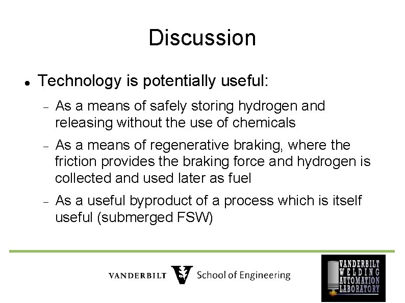 Discussion Technology is potentially useful: As a means of safely storing hydrogen and releasing