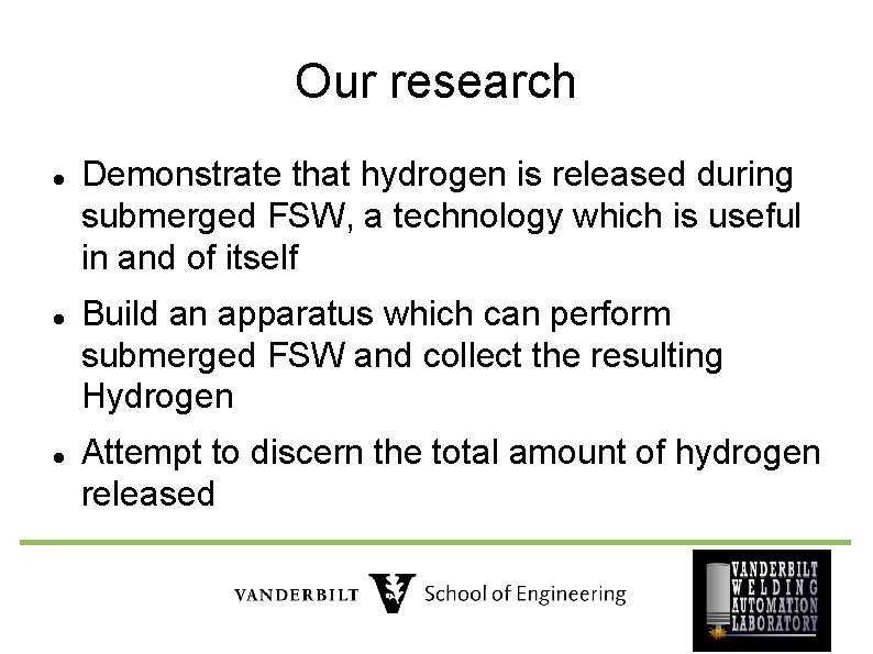 Our research Demonstrate that hydrogen is released during submerged FSW, a technology which is
