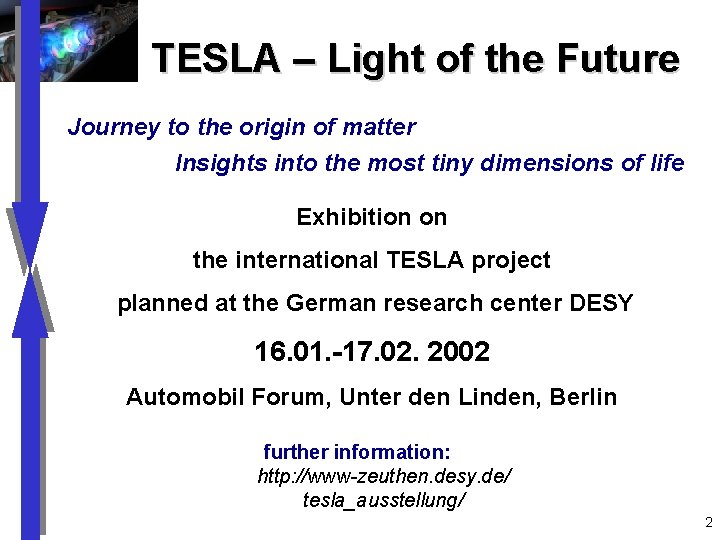 TESLA – Light of the Future Journey to the origin of matter Insights into