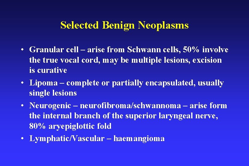 Selected Benign Neoplasms • Granular cell – arise from Schwann cells, 50% involve the