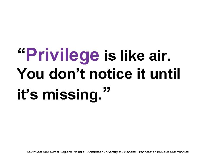 Privilege quote “Privilege is like air. You don’t notice it until it’s missing. ”