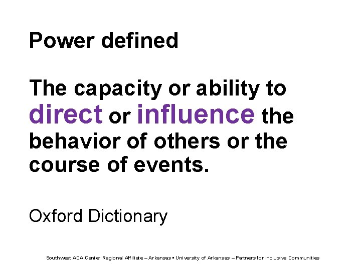 Power defined The capacity or ability to direct or influence the behavior of others