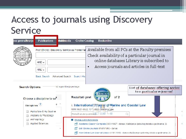 Access to journals using Discovery Service Available from all PCs at the Faculty premises