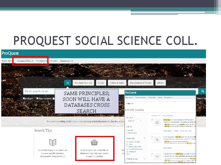PROQUEST SOCIAL SCIENCE COLL. SAME PRINCIPLES; SOON WILL HAVE A DATABASES CROSS SEARCH 