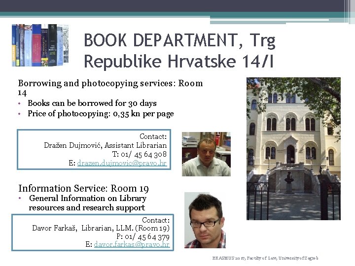 BOOK DEPARTMENT, Trg Republike Hrvatske 14/I Borrowing and photocopying services: Room 14 • Books
