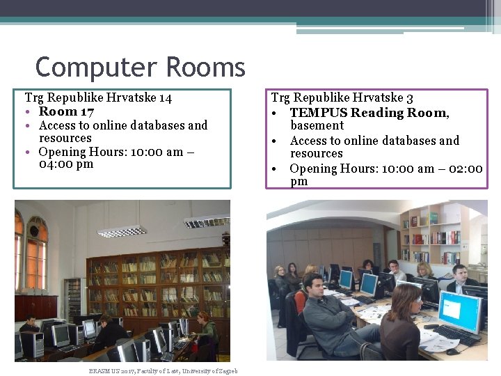 Computer Rooms Trg Republike Hrvatske 14 • Room 17 • Access to online databases