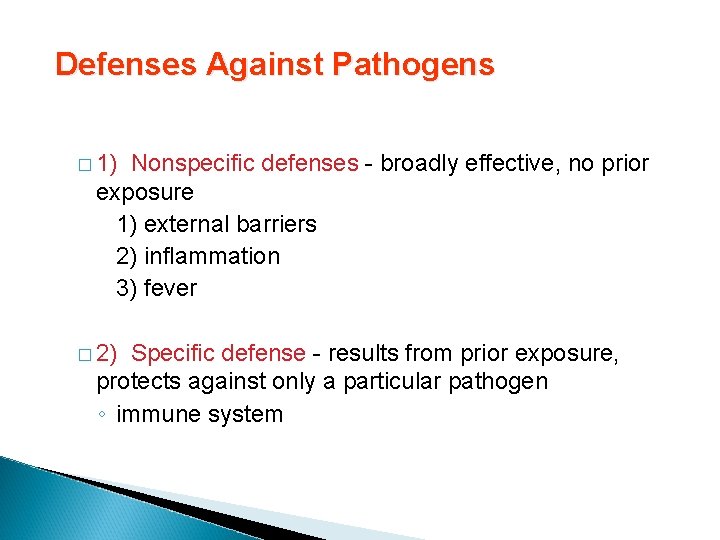 Defenses Against Pathogens � 1) Nonspecific defenses - broadly effective, no prior exposure 1)