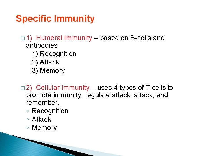 Specific Immunity � 1) Humeral Immunity – based on B-cells and antibodies 1) Recognition