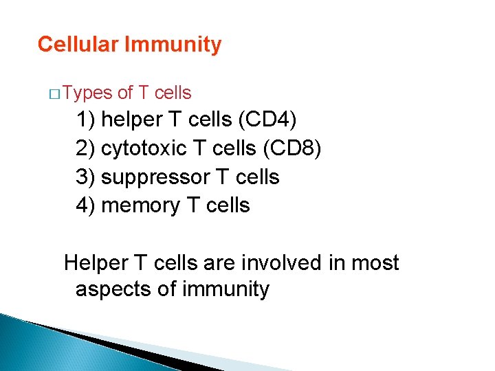 Cellular Immunity � Types of T cells 1) helper T cells (CD 4) 2)