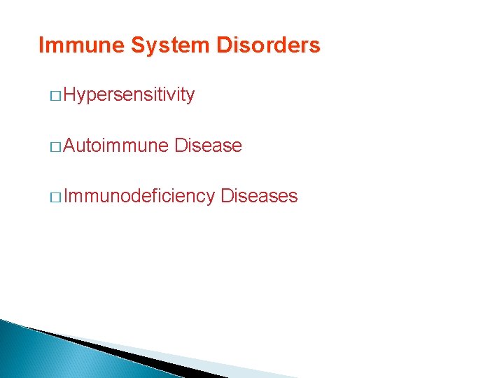 Immune System Disorders � Hypersensitivity � Autoimmune Disease � Immunodeficiency Diseases 