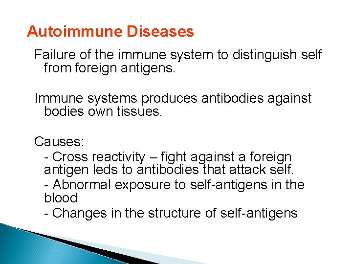 Autoimmune Diseases Failure of the immune system to distinguish self from foreign antigens. Immune