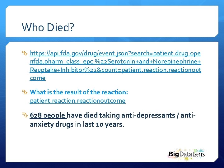 Who Died? https: //api. fda. gov/drug/event. json? search=patient. drug. ope nfda. pharm_class_epc: %22 Serotonin+and+Norepinephrine+