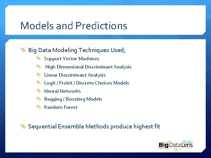 Models and Predictions Big Data Modeling Techniques Used; Support Vector Machines High Dimensional Discriminant