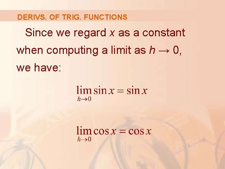 DERIVS. OF TRIG. FUNCTIONS Since we regard x as a constant when computing a