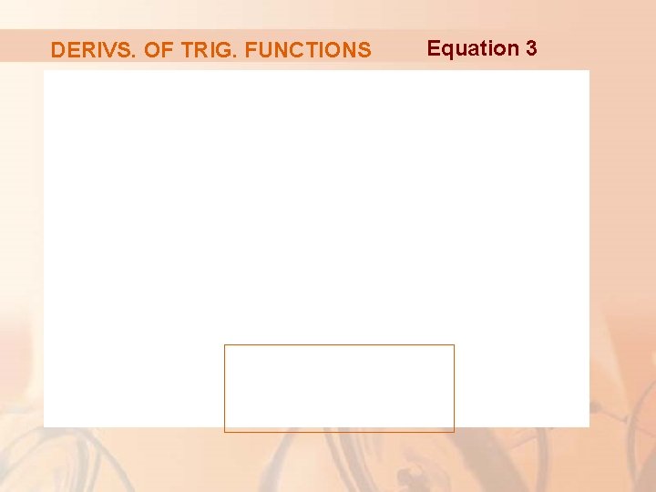 DERIVS. OF TRIG. FUNCTIONS Equation 3 