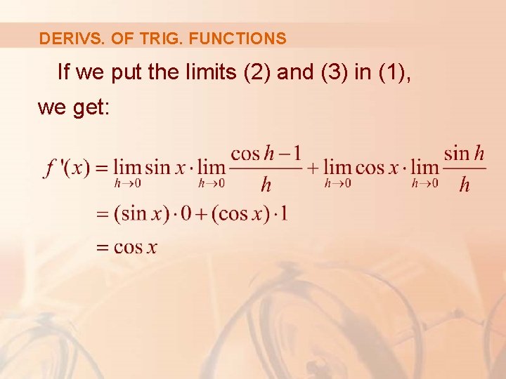 DERIVS. OF TRIG. FUNCTIONS If we put the limits (2) and (3) in (1),