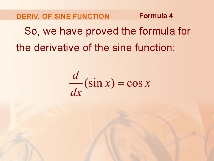 DERIV. OF SINE FUNCTION Formula 4 So, we have proved the formula for the