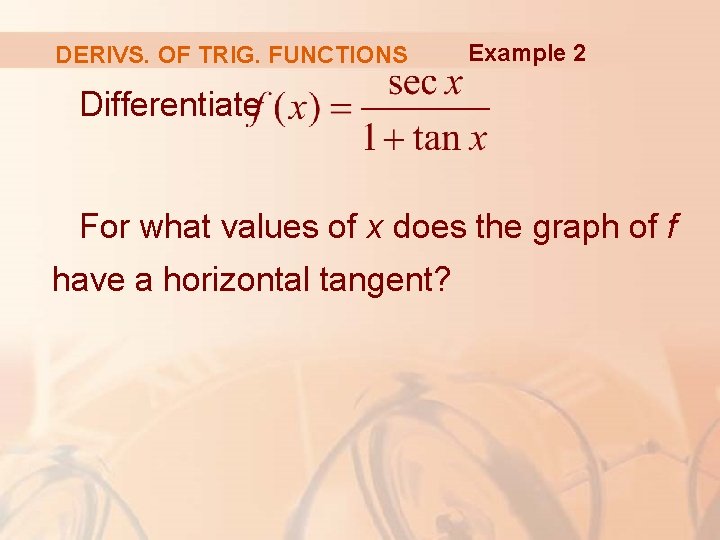 DERIVS. OF TRIG. FUNCTIONS Example 2 Differentiate For what values of x does the