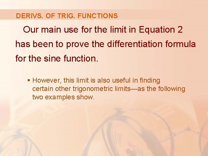 DERIVS. OF TRIG. FUNCTIONS Our main use for the limit in Equation 2 has