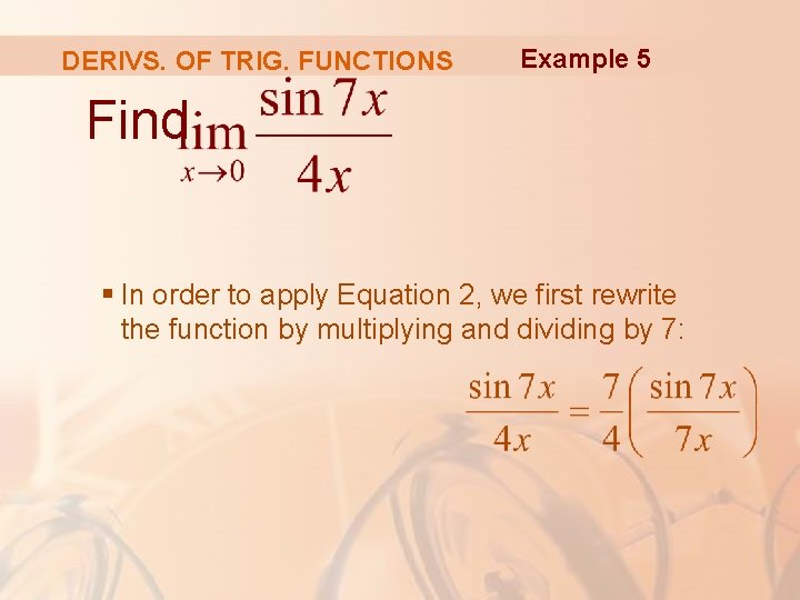 DERIVS. OF TRIG. FUNCTIONS Example 5 Find § In order to apply Equation 2,