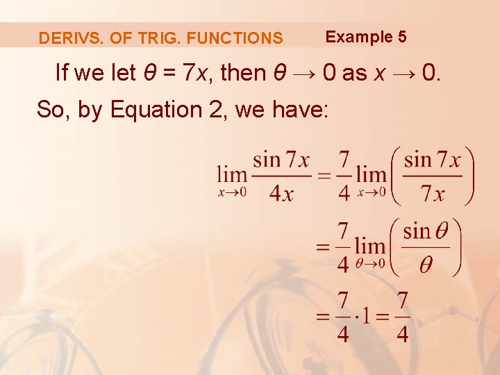 DERIVS. OF TRIG. FUNCTIONS Example 5 If we let θ = 7 x, then